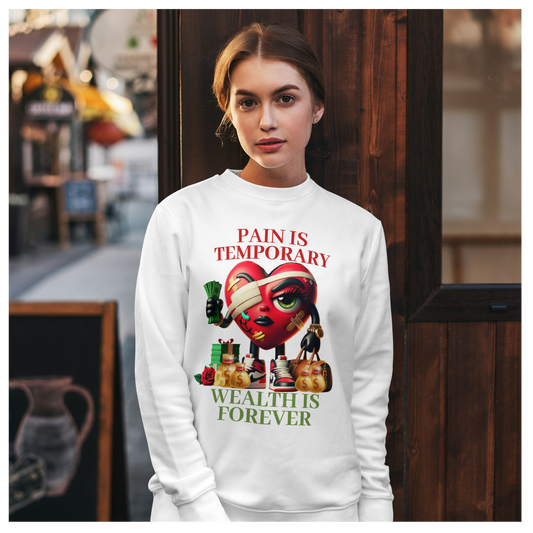 Pain is Temporary; Wealth is forever Valentine Shirt Women